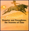 Demeter and Persephone, the Seasons of Time by I.M. Richardson