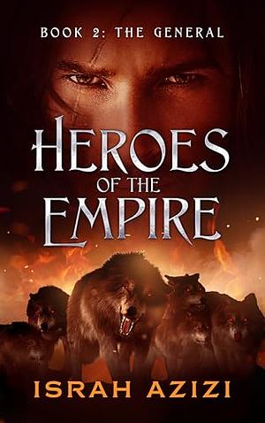 Heroes of the Empire Book 2: the General by Israh Azizi