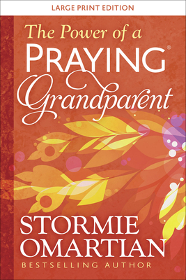 The Power of a Praying(r) Grandparent Large Print by Stormie Omartian