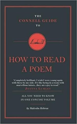 The Connell Guide to How to Read a Poem: 1 (Connell Short Guide) by Malcolm Hebron, Jolyon Connell, Paul Woodward