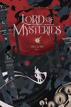 Lord of Mysteries, Vol. 1: The Clown, Part I - Webnovel vers. by Cuttlefish That Loves Diving