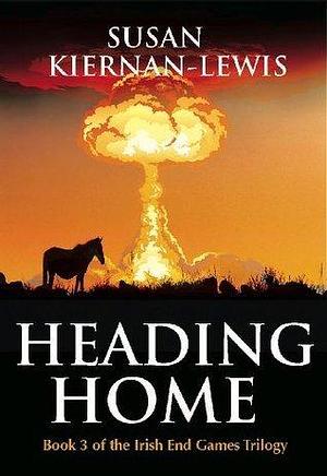 Heading Home: Book 3 of the Irish End Games by Susan Kiernan-Lewis, Susan Kiernan-Lewis