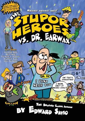 The Stupor Heroes vs. Dr. Earwax by Edward Savio