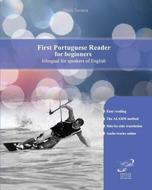 First Portuguese Reader for beginners: Simple Portuguese reader bilingual with parallel side-by-side translation for speakers of English by Paula Tavares