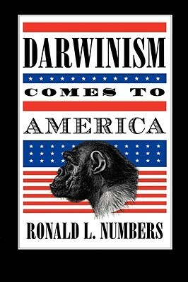 Darwinism Comes to America by Ronald L. Numbers