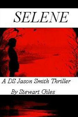 Selene: A DS Jason Smith Thriller by Stewart Giles