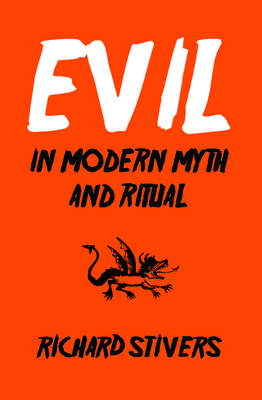 Evil in Modern Myth and Ritual by Richard Stivers