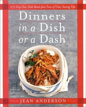 Dinners in a Dish or a Dash: 275 Easy One-Dish Meals plus Tons of Time-Saving Tips by Jean Anderson