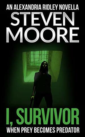 I, Survivor: When Prey Becomes Predator by Steven Moore