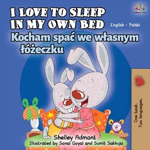 I Love to Sleep in My Own Bed (English Polish Bilingual Book) by Kidkiddos Books, Shelley Admont