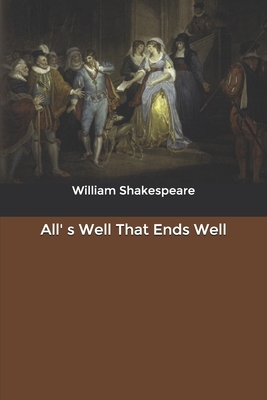 All' s Well That Ends Well by William Shakespeare