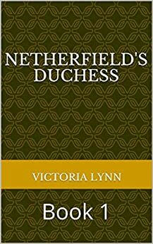 Netherfield's Duchess: Book 1 by Bud Budukiewicz, Victoria Lynn
