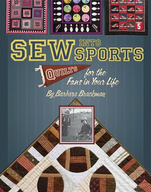 Sew Into Sports: Quilts for the Fans in Your Life by Barbara Brackman