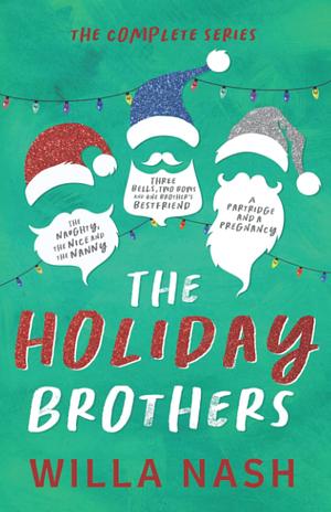 The Holiday Brothers Complete Series by Devney Perry, Willa Nash