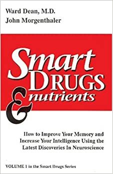 Smart Drugs & Nutrients by Ward Dean, John Morgenthaler