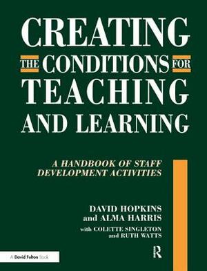 Creating Conditions for Teaching and Learning by Alma Harris, David Hopkins