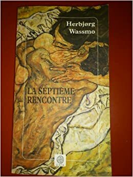 La Septième Rencontre by Herbjørg Wassmo