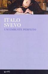 Um embuste perfeito by Vasco Gato, Italo Svevo