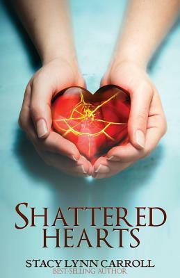 Shattered Hearts by Stacy Lynn Carroll