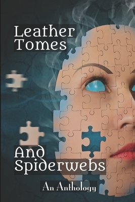 Leather Tomes and Spiderwebs by Sonia Orin Lyris, Leah R. Cutter, Knotted Road Press