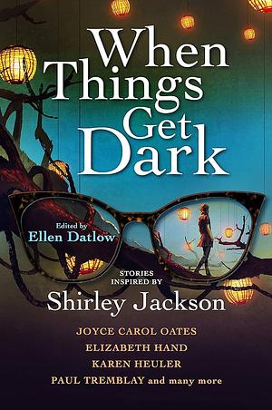 When Things Get Dark by Ellen Datlow