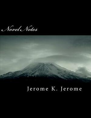 Novel Notes by Jerome K. Jerome