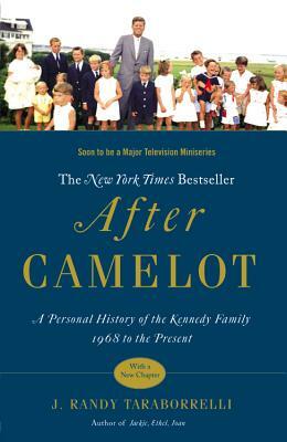 After Camelot: A Personal History of the Kennedy Family 1968 to the Present by J. Randy Taraborrelli