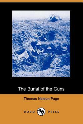 The Burial of the Guns (Dodo Press) by Thomas Nelson Page