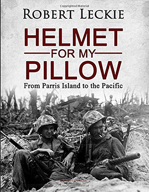 Helmet for My Pillow by Robert Leckie