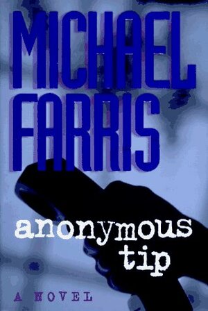 Anonymous Tip by Michael Farris
