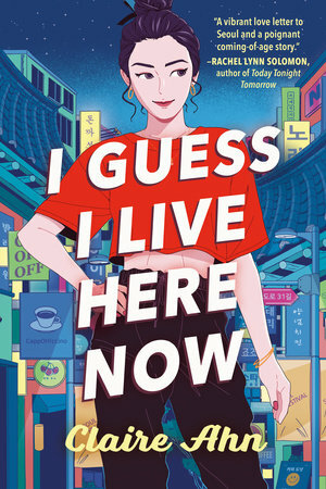 I Guess I Live Here Now by Claire Ahn