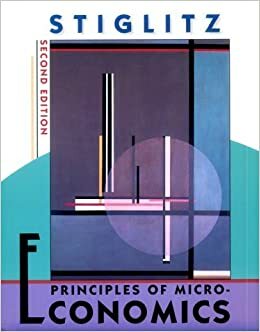 Principles of Microeconomics by Joseph E. Stiglitz