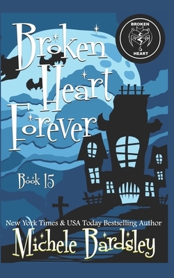 Broken Heart Forever by Michele Bardsley