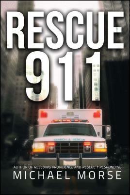 Rescue 911: Tales from a First Responder by Michael Morse