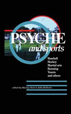 Psyche and Sports: Baseball, Hockey, Martial Arts, Running, Swimming, Tennis and Others by Murray Stein