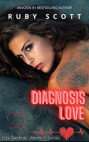 Diagnosis Love: A Lesbian Medical Romance Novel by Ruby Scott