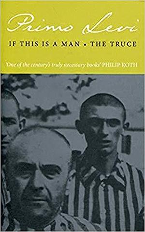 If This Is a Man and The Truce by Primo Levi, Primo Levi