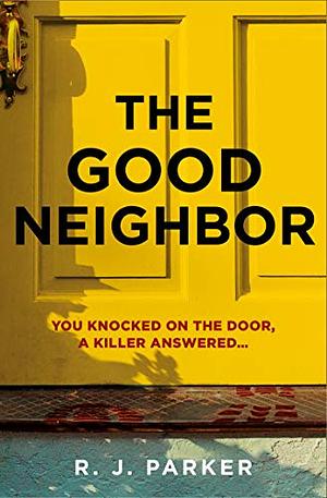 The Good Neighbor by R.J. Parker