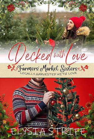 Decked with Love by Elysia Lumen Strife, Elysia Lumen Strife