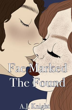 Fae Marked: The Found  by A. J. Knight