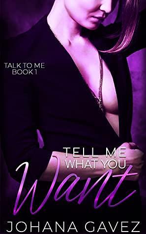 Tell Me What You Want by Johana Gavez