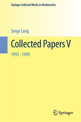 Collected Papers V: 1993-1999 by Serge Lang