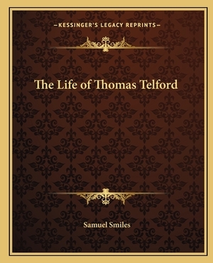 The Life of Thomas Telford by Samuel Smiles