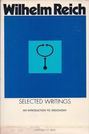 Selected Writings: An Introduction to Orgonomy by Wilhelm Reich