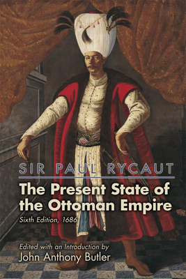 Sir Paul Rycaut: The Present State of the Ottoman Empire, Sixth Edition (1686), Volume 500 by 