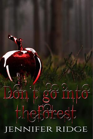 Don't go into the forest by Jennifer Ridge