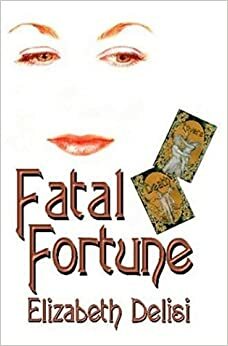 Fatal Fortune by Elizabeth Delisi