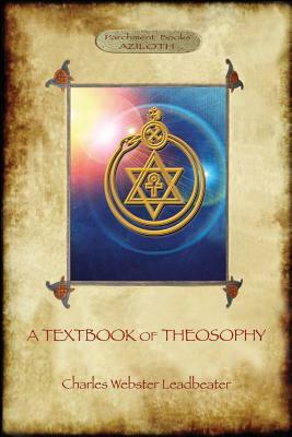 A Textbook of Theosophy (Aziloth Books) by Charles Webster Leadbeater