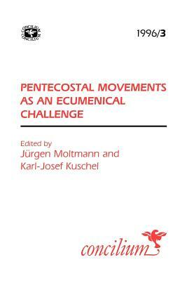 Concilium 1996/3 Pentecostal Movements as an Ecumencial Challenge by 