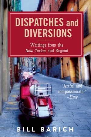An Angle on the World: Dispatches and Diversions from the New Yorker and Beyond by Bill Barich